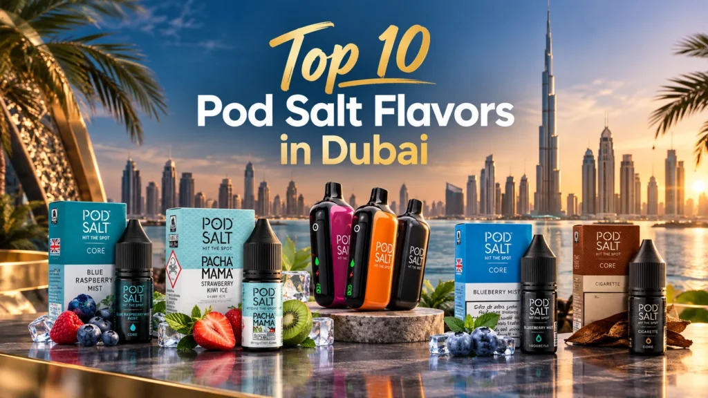 Pod Salt Dubai Find Your Preferred Flavor