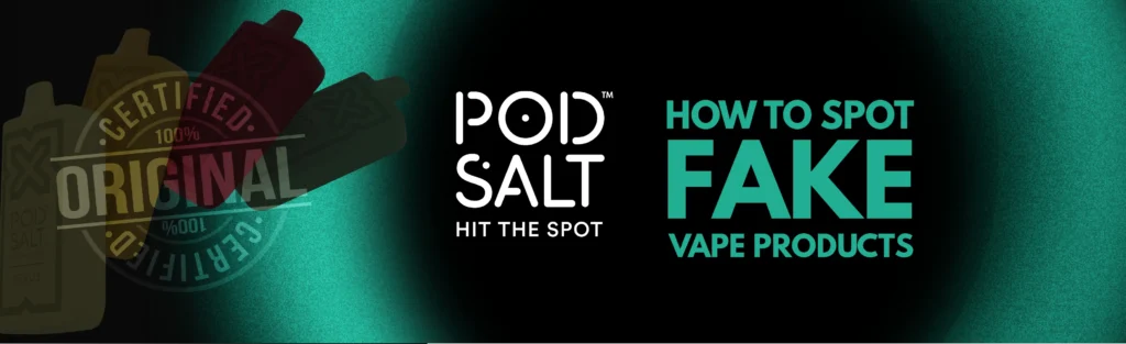 Fake vs. Original Pod Salt Vape